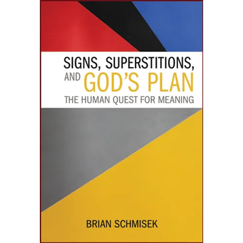 Signs, Superstitions, and God's Plan: The Human Quest for Meaning