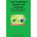 How to Improve Memory for Studying: The Ten Study Hacks to Improve Your Memory