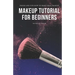 Makeup Tutorial for Beginners: Tricks and Tips How to Make Ideal Makeup