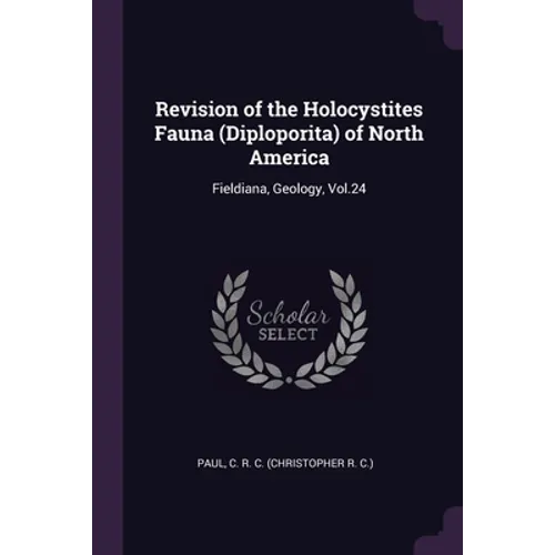 Revision of the Holocystites Fauna (Diploporita) of North America: Fieldiana, Geology, Vol.24