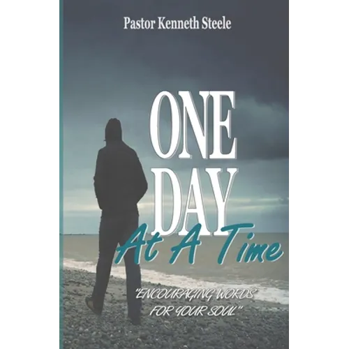 One Day At A Time: "Encouraging Words For Your Soul!"
