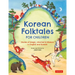 Korean Folktales for Children: Stories of Magic, Mischief & Wisdom in English and Korean
