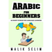 Arabic For Beginners: 50 Short Stories For Language Learners: Grow Your Vocabulary The Fun Way!: Grow Your Vocabulary The Fun Way!