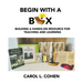 Begin With a Box: Building a Hands-On Resource for Teaching and Learning