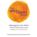 The Soul Happy Book: Reprogram Your Mind Using Groundbreaking Techniques Bridging Science and Spirituality