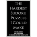 The Hardest Sudoku Puzzles I Could Make