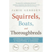 Squirrels, Boats, and Thoroughbreds