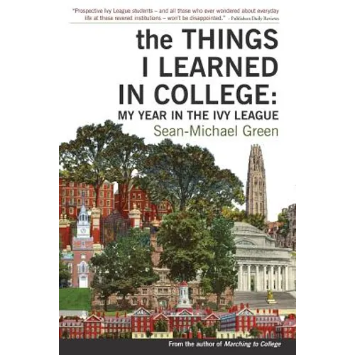 The Things I Learned in College: My Year in the Ivy League