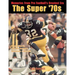 The Super '70s: Memories from Pro Football's Greatest Era (Revised Edition)