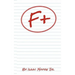 F+: Turning possible moments of failures into positive out comes