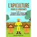 L'apiculture pour les débutants: Comment créer et élever vos premières colonies d'abeilles ?