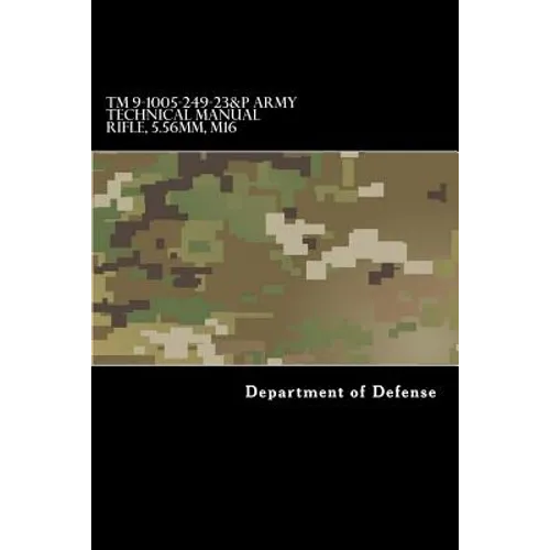 TM 9-1005-249-23&P Army Technical Manual Rifle, 5.56mm, M16