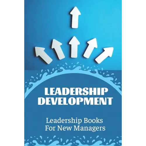 Leadership Development: Leadership Books For New Managers: Developing Leadership Skills