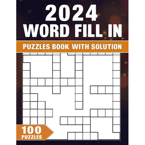 Word Fill In Puzzles Book 2024: 100 Puzzles With Solution, Boost Memory and Cognitive Skills with Captivating Challenges