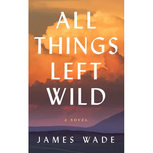 All Things Left Wild