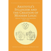 Aristotle's Syllogism and the Creation of Modern Logic: Between Tradition and Innovation, 1820s-1930s