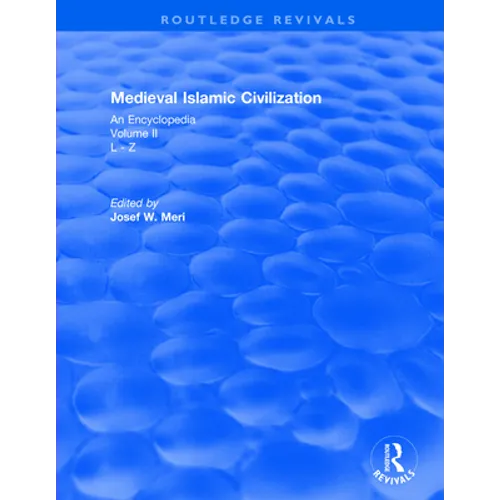 Routledge Revivals: Medieval Islamic Civilization (2006): An Encyclopedia - Volume II
