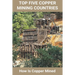 Top Five Copper Mining Countries: How Is Copper Mined: Copper Mine Production