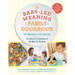 The Baby-Led Weaning Family Cookbook: Your Baby Learns to Eat Solid Foods, You Enjoy the Convenience of One Meal for Everyone