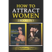How to Attract Women: seduction techniques to find out what women like, how to seduce women and how to flirt without fear