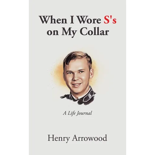 When I Wore S's on My Collar: A Life Journal