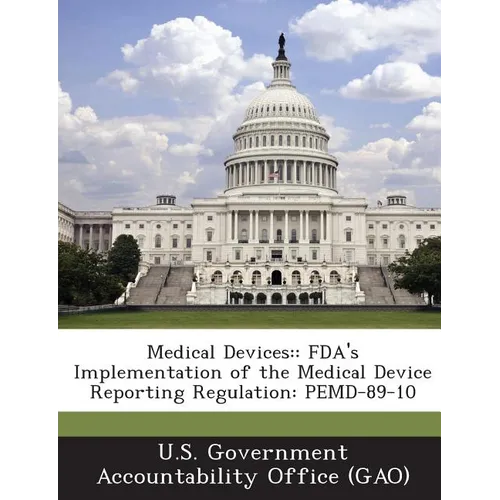 Medical Devices: FDA's Implementation of the Medical Device Reporting Regulation: PEMD-89-10