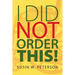 I Did Not Order This!