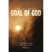 The Ultimate Goal of God: A Wonderful Journey from Logic to Love