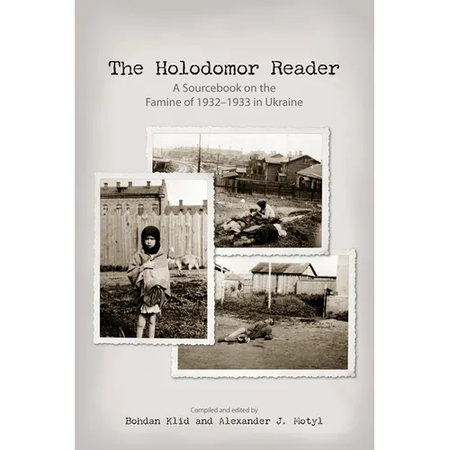 The Holodomor Reader: A Sourcebook on the Famine of 1932-1933 in Ukraine