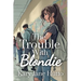 The Trouble With Blondie