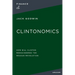 Clintonomics: How Bill Clinton Reengineered the Reagan Revolution