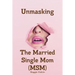Unmasking The Married Single Mom(MSM)