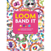 Loom Band It: 60 Rubberband Projects for the Budding Loomineer