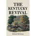 The Kentucky Revival: A Short History Of the Late Extraordinary Out-Pouring of the Spirit of God, In the Western States of America, Agreeably to Scrip