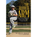The Rubber Arm: Using Science to Increase Pitch Control, Improve Velocity, and Prevent Elbow and Shoulder Injury