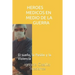 Heroes Medicos En Medio de la Guerra: El Sueño, La Pasión Y La Violencia