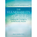 The Vulnerability of Grief: Finding the Courage to Authentically Mourn