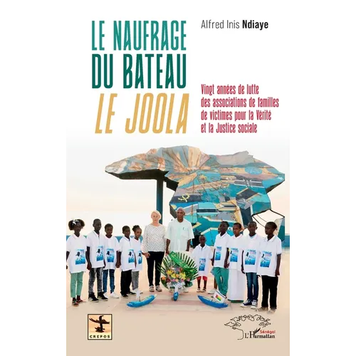 Le naufrage du bateau le Joola: Vingt années de lutte des associations de familles de victimes pour la Vérité et la Justice sociale
