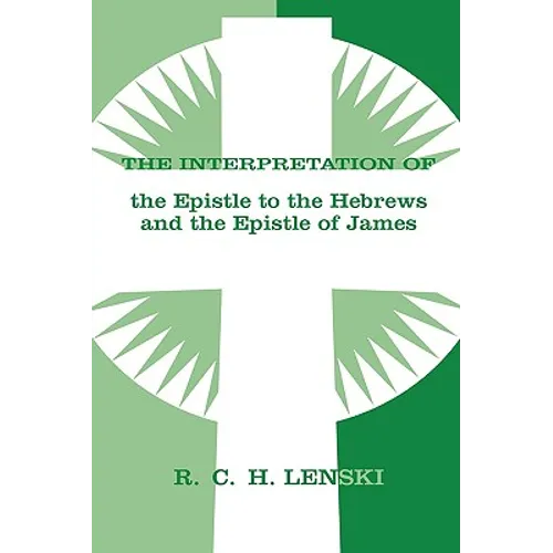 The Interpretation of the Epistle to the Hebrews and the Epistle of James
