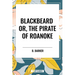 Blackbeard Or, the Pirate of Roanoke