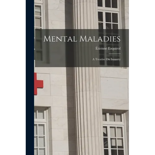 Mental Maladies; a Treatise On Insanity