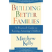Building Better Families: A Practical Guide to Raising Amazing Children
