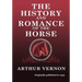 The History and Romance of the Horse