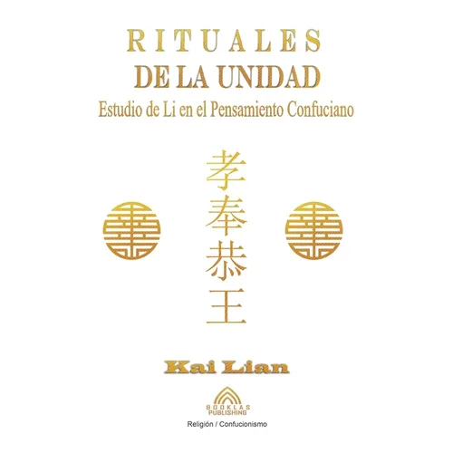 Rituales de la Unidad - Estudio de Li en el Pensamiento Confuciano