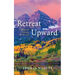 Retreat Upward: A Mountain Pathway for the Soul
