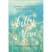 Fully Alive: Learning to Flourish--Mind, Body & Spirit