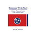 Tennessee Trivia #1: a compilation of short articles about persons, places and events in the Volunteer State.