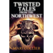Twisted Tales From The Northwest