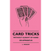 Card Tricks - Without Sleight Of Hand Or Apparatus
