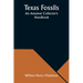 Texas Fossils: An Amateur Collector's Handbook